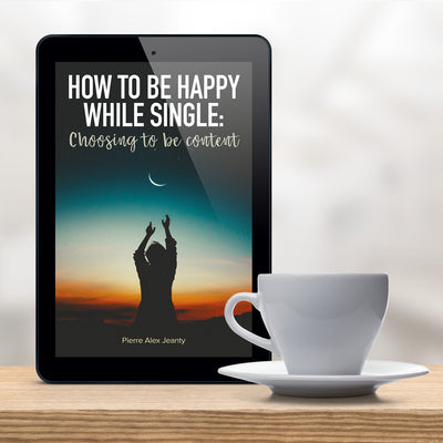 How To Be Happy While Single: Choosing to be content (eBook)
