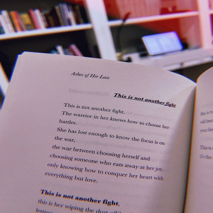 This is not another fight. The warrior in her knows how to choose her battles. She has lost enough to know the focus is on the war, the war between choosing herself and choosing someone who eats away at her joy, only knowing how to conquer her heart with everything but love.
