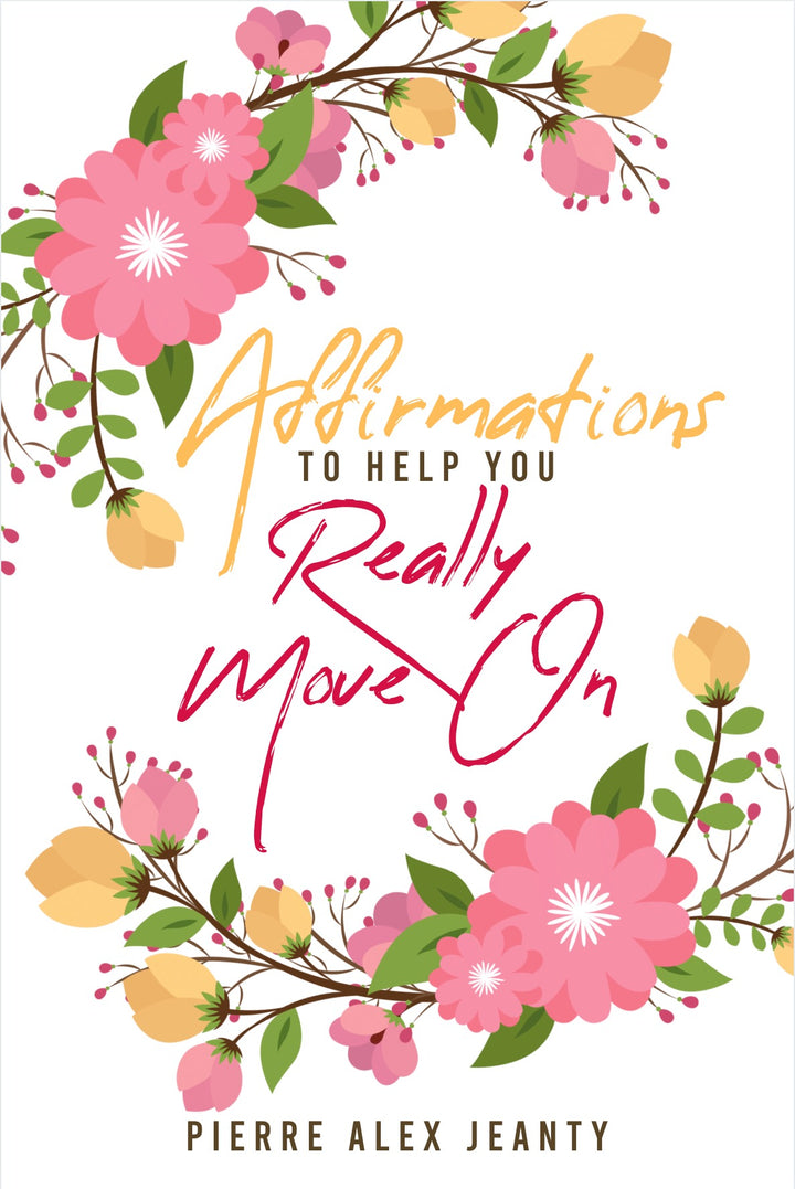 Affirmations To Help you Move On