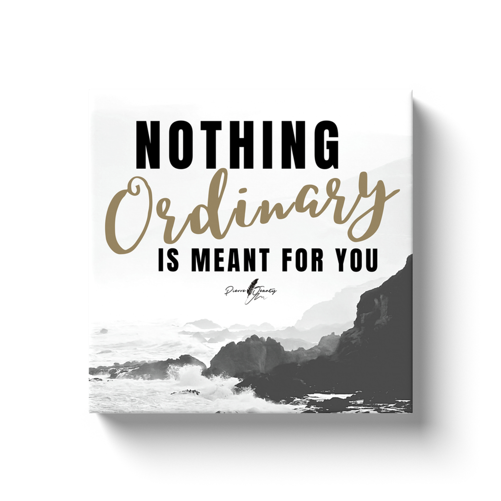 Nothing Ordinary Canvas Wrap 12x12